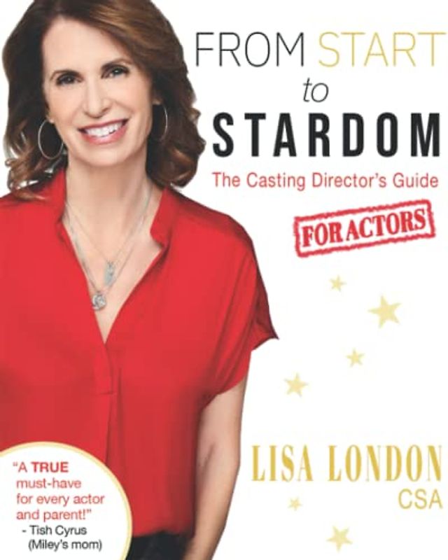 From Start to Stardom: The Casting Director's Guide for Actors