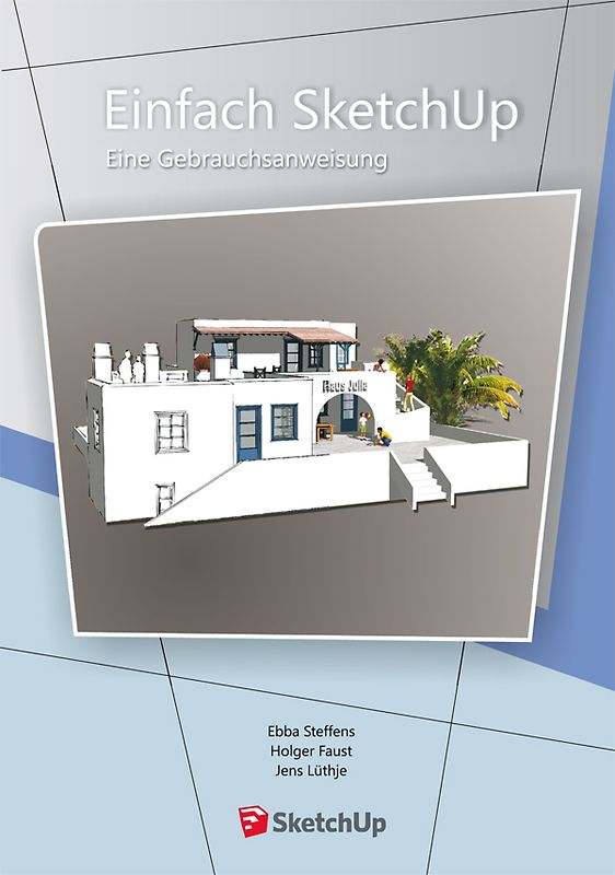 Einfach SketchUp - Eine Gebrauchsanweisung