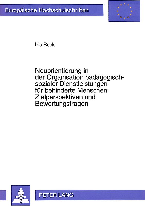 Neuorientierung in der Organisation pädagogisch-sozialer Dienstleistungen für behinderte Menschen:- Zielperspektiven und Bewertungsfragen