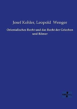 Orientalisches Recht und das Recht der Griechen und Roemer