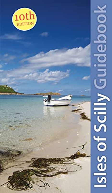 Isles of Scilly Guidebook: St Marys, St Agnes, Bryher, Tresco & St Martins (Exploring Cornwall & Scilly, Band 1)