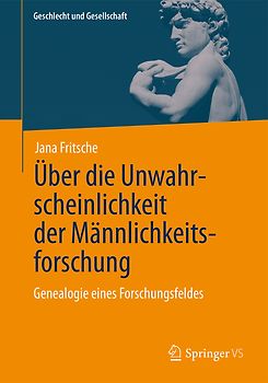 Über die Unwahrscheinlichkeit der Männlichkeitsforschung