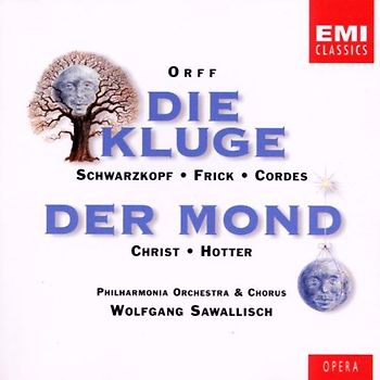 Elisabeth Schwarzkopf - Orff - Die Kluge · Der Mond / Schwarzkopf · Frick · Cordes · Christ · Hotter · PO · Sawallisch