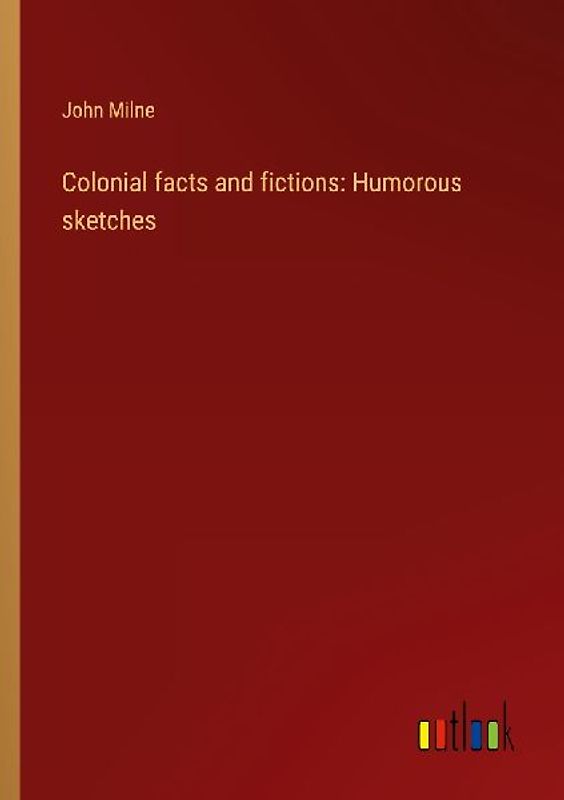 Colonial facts and fictions: Humorous sketches