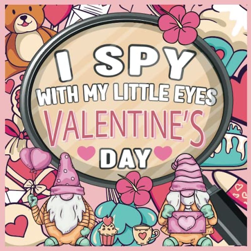 i spy with my little eye valentine's day book for kids ages 2-5: A Fun Activity Book for Toddlers and Preschoolers To Learn Alphabets , gift for kids , boys and girls