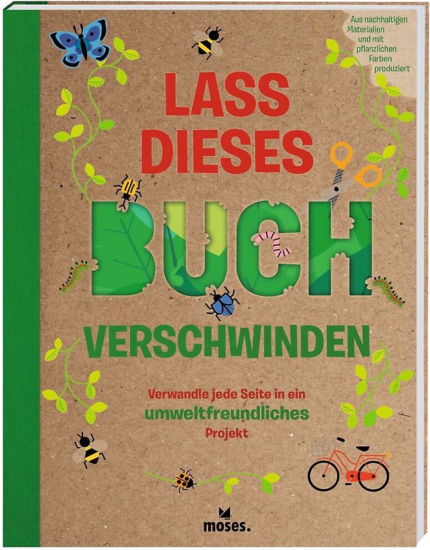 Lass dieses Buch verschwinden - Verwandele dieses Buch in umweltfreundliche Projekte