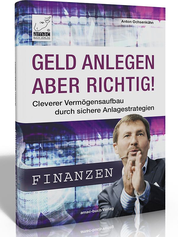 Geld anlegen – aber richtig!