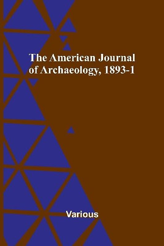 The American Journal of Archaeology, 1893-1