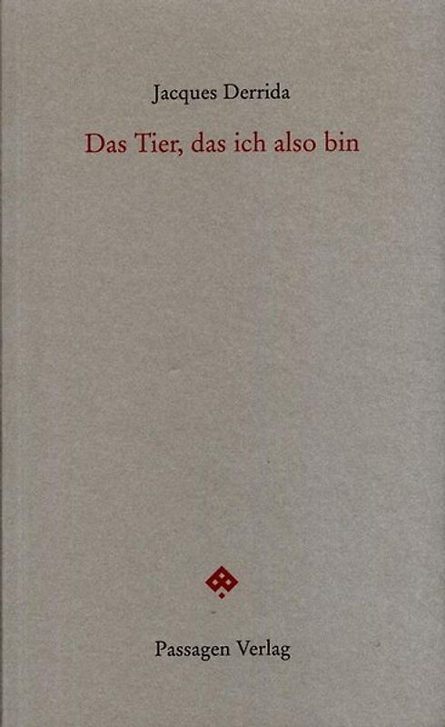 Das Tier, das ich also bin