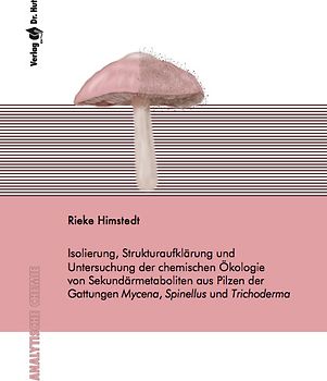 Isolierung, Strukturaufklärung und Untersuchung der chemischen Ökologie von Sekundärmetaboliten aus Pilzen der Gattungen Mycena, Spinellus und Trichoderma
