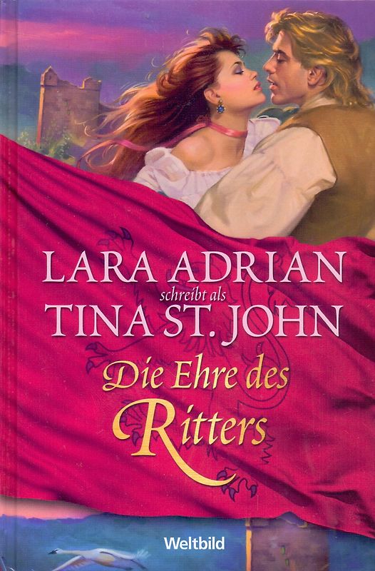 Die Ehre des Ritters - Lara Adrian schreibt als Tina St. John [Gebundene Ausgabe, Weltbild]