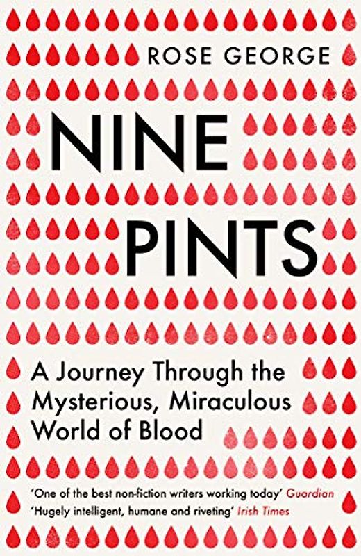 Nine Pints: A Journey Through the Mysterious, Miraculous World of Blood