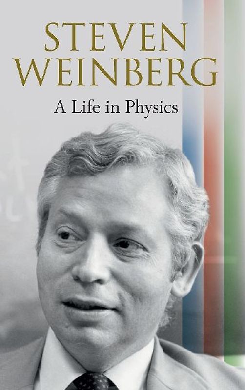 Steven Weinberg: A Life in Physics