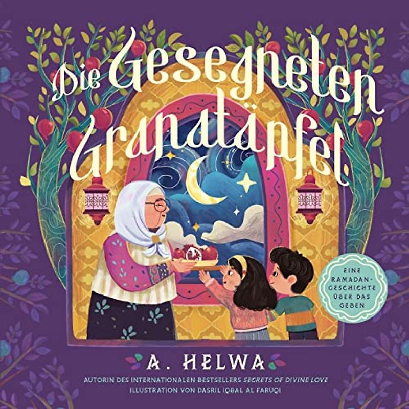 Die Gesegneten Granatäpfel: Eine Ramadan-Geschichte Über Das Geben (Ramadan Bücher für Kinder und Kleinkinder, Band 1)