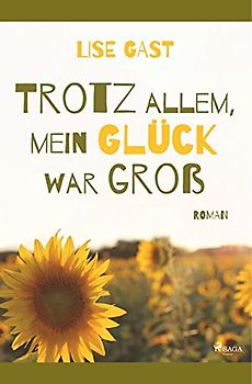 Trotz allem, mein Glück war groß