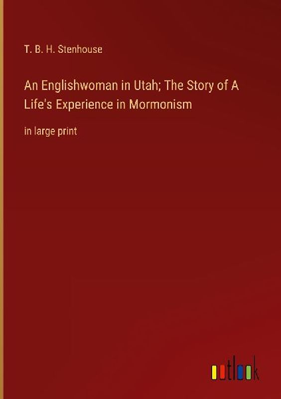 An Englishwoman in Utah; The Story of A Life's Experience in Mormonism