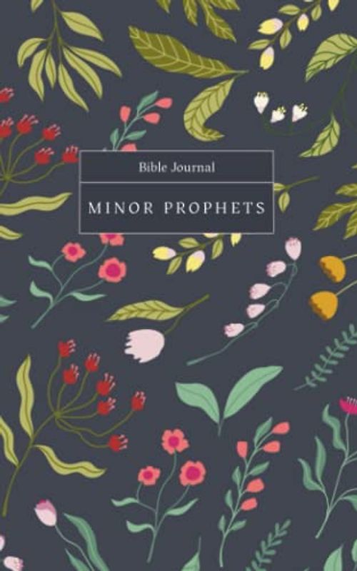 Minor Prophet Floral Journal: One Lined Page for Every Chapter of the Bible