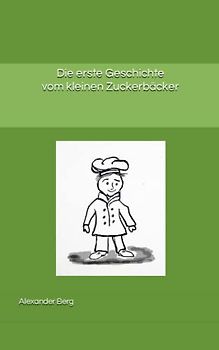 Die erste Geschichte vom kleinen Zuckerbäcker