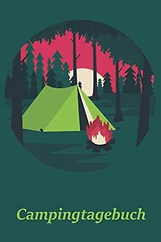Campingtagebuch: Motiv Lagerfeuer vor Zelt | Logbuch für Camping-Trips mit dem Wohnmobil, Wohnwagen oder Zelt | 100 Seiten zum selber ausfüllen | ... | Journal mit tollen vorgefertigten Feldern