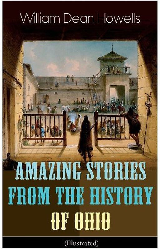 Amazing Stories from the History of Ohio (Illustrated)