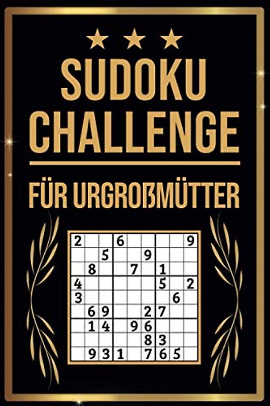 SUDOKU Challenge für Urgroßmütter: Sudoku Buch I 300 Rätsel inkl. Anleitungen & Lösungen I Leicht bis Schwer I Größe A5