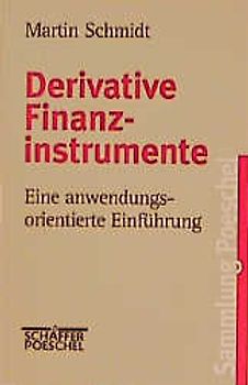 Derivative Finanzinstrumente. Eine anwendungsorientierte Einführung
