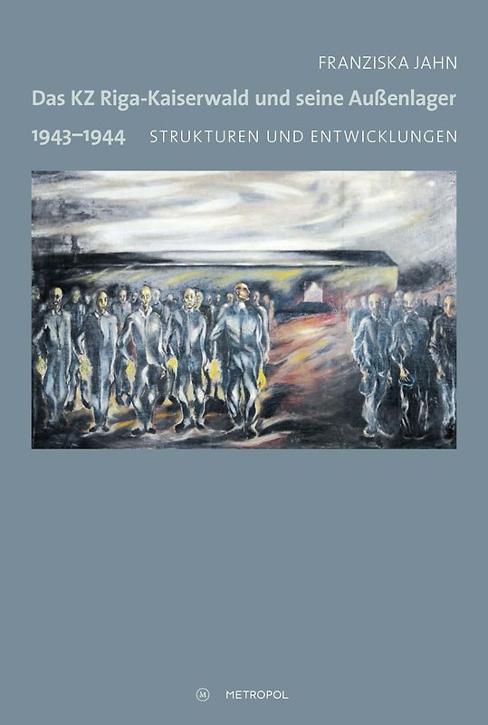 Das KZ Riga-Kaiserwald und seine Außenlager 1943–1944
