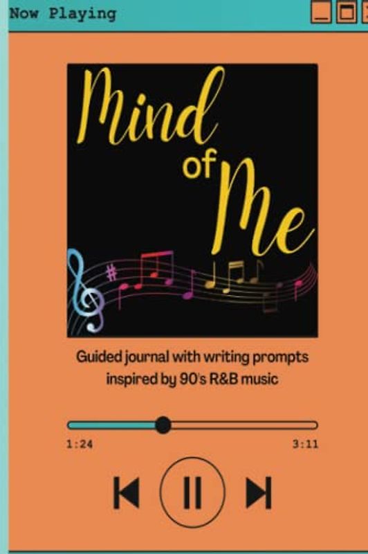 Mind of Me: Guided journal with writing prompts Inspired by 90's R&B music
