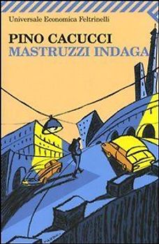 Mastruzzi indaga. Piccole storie di civilissimi bolognesi nella Bologna incivile e imbarbarita