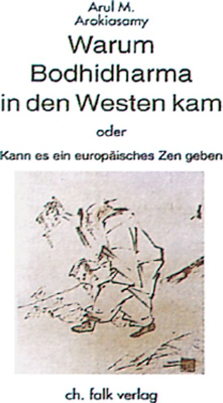 Warum Bodhidharma in den Westen kam oder kann es ein europäisches Zen geben?