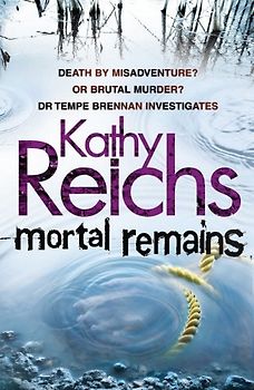 Mortal Remains - Reichs, Kathy
