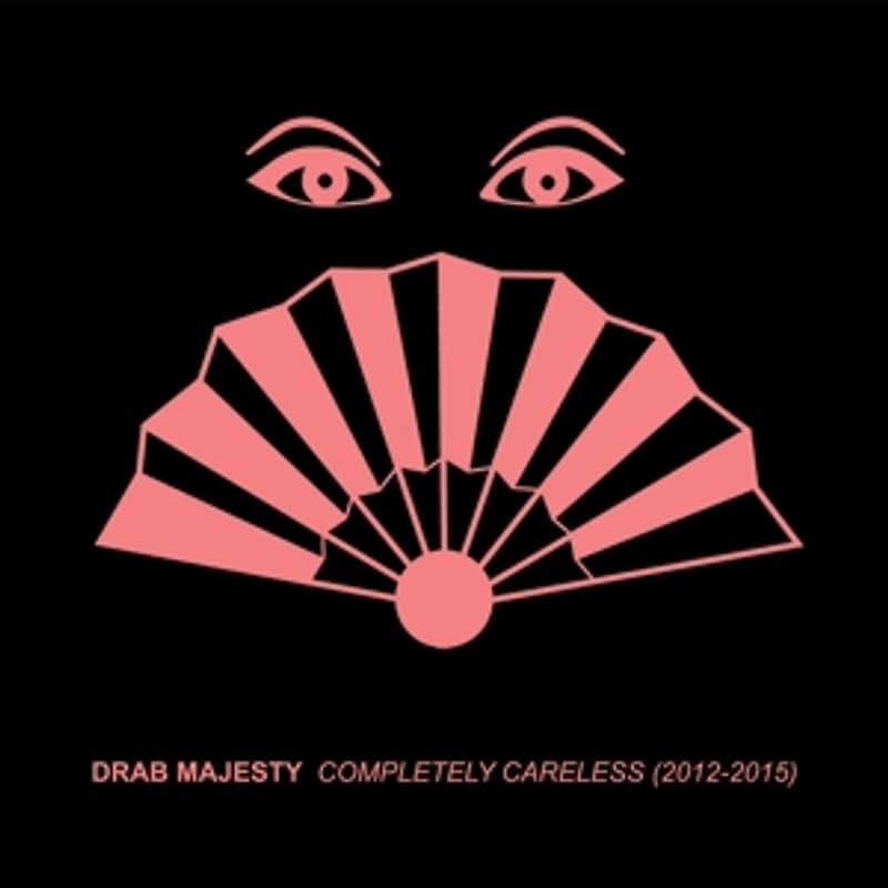 Drab Majesty - Completely Careless