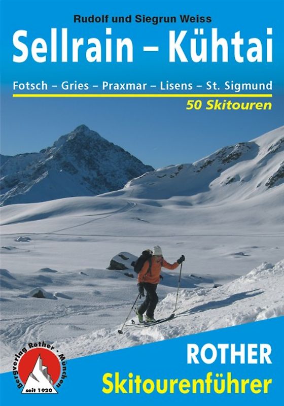 Sellrain - Kühtai. Fotsch - Gries - Praxmar - Lüsens - St. Sigmund. 50 Skitouren