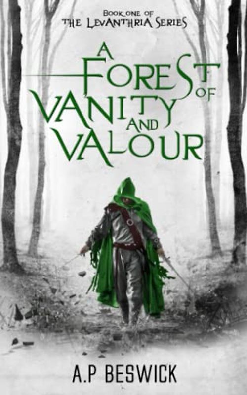 A Forest Of Vanity And Valour (The Levanthria Series, Band 1)