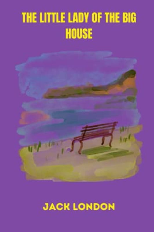 The Little Lady of the Big House by jack london