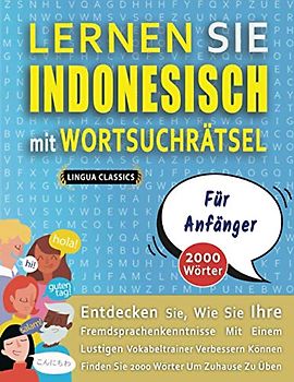 LERNEN SIE INDONESISCH MIT WORTSUCHRÄTSEL FÜR ANFÄNGER - Entdecken Sie, Wie Sie Ihre Fremdsprachenkenntnisse Mit Einem Lustigen Vokabeltrainer ... - Finden Sie 2000 Wörter Um Zuhause Zu Üben