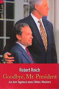 Goodbye, Mr. President. Aus dem Tagebuch eines Clinton-Ministers