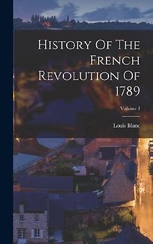 History Of The French Revolution Of 1789; Volume 1