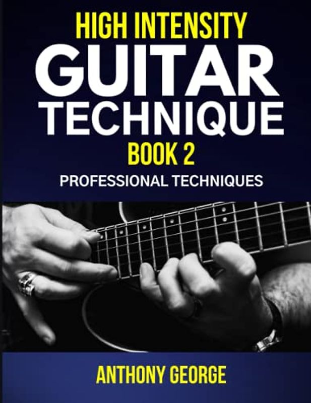 High Intensity Guitar Technique Book 2: Professional Techniques
