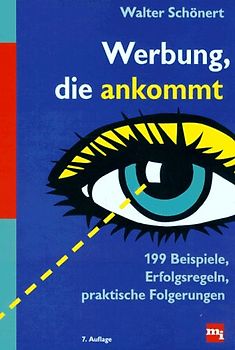 Werbung, die ankommt. 199 Beispiele, Erfolgsregeln, praktische Folgerungen