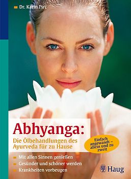 Abhyanga: Die Ölbehandlung des Ayurveda für zu Hause