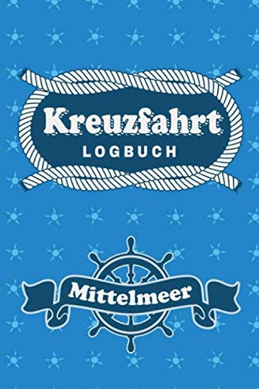 Kreuzfahrt Logbuch Mittelmeer: Tagebuch für eine Mittelmeer Kreuzfahrt. Reisetagebuch für 60 Reisetage auf dem Schiff für Urlaub Reiseerinnerungen der ... oder Abschiedsgeschenk als Buch oder Zubehör