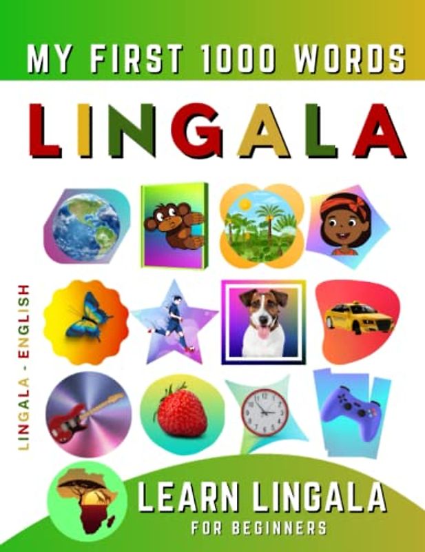 Learn Lingala for Beginners, My First 1000 Words: Bilingual Lingala - English Language Learning Book for Kids & Adults