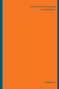 Künstlerische Forschung. Ein Handbuch
