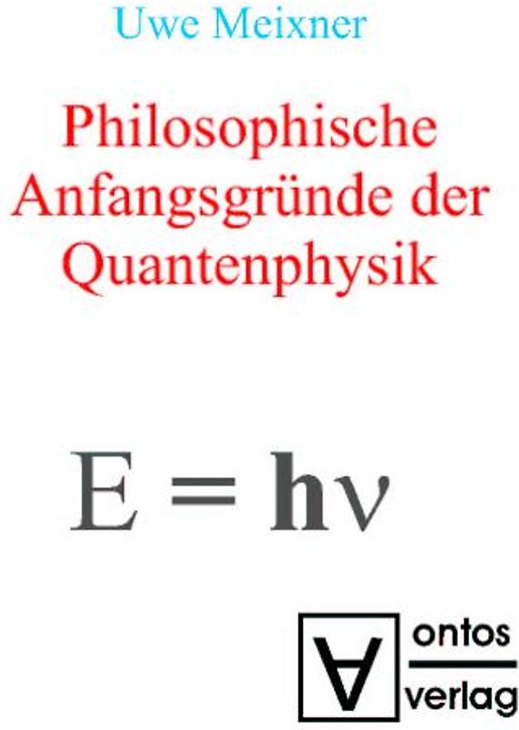 Philosophische Anfangsgründe der Quantenphysik