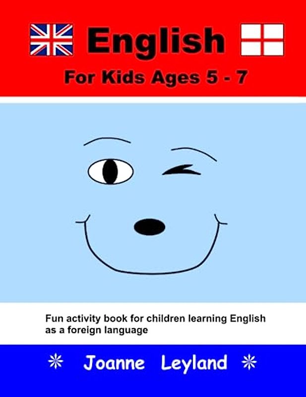 English For Kids Ages 5-7: Fun activity book for children learning English as a foreign language