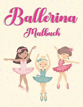 Ballerina Malbuch: Aufgabenheft für kleine Balletttänzer, Ballettbuch für Mädchen, Jungen und Kleinkinder Kleines Ballerina-Tanzbuch für Kinder im Alter von 1-3 4-6 6-8 Jahren