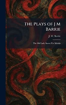 The Plays of J M Barrie