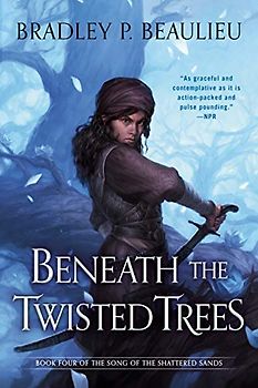 Beneath the Twisted Trees (Song of Shattered Sands, Band 4)