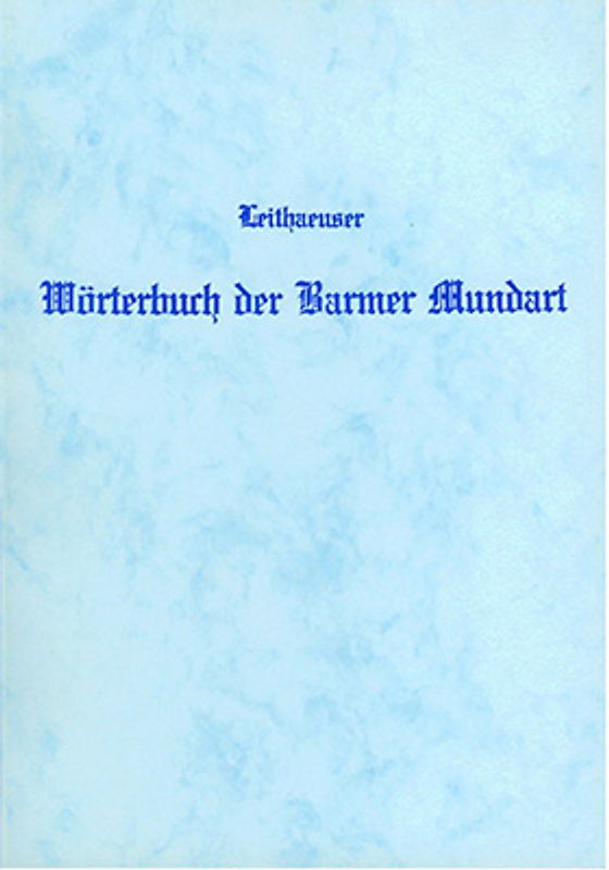 Wörterbuch der Barmer Mundart nebst einem Abriss der Sprachlehre
